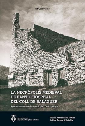 NECRÒPOLIS MEDIEVAL DE L'ANTIC HOSPITAL DEL COLL DE BALAGUER, LA | 9788413561936 | PASTOR I BATALLA, ISIDRE/ARMENTANO I OLLER, NÚRIA