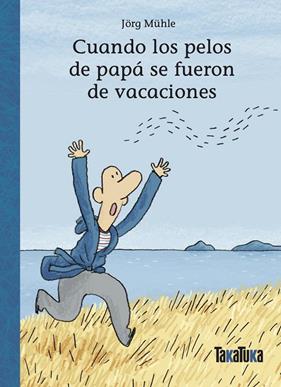 CUANDO LOS PELOS DE PAPÁ SE FUERON DE VACACIONES | 9788418821950 | MÜHLE, JÖRG