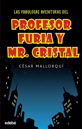FABULOSAS AVENTURAS DEL PROFESOR FURIA Y MR. CRISTAL | 9788468319537 | MALLORQUI, CESAR