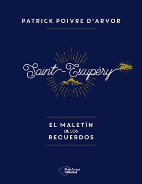 SAINT-EXUPERYMALETIN DE LOS RECUERDOS, EL | 9788417002992 | D'ARVOIR, PATRICK POIVRE