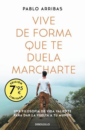 VIVE DE FORMA QUE TE DUELA MARCHARTE  | 9788466358767 | ARRIBAS, PABLO