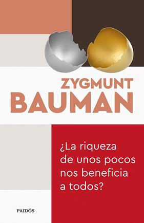 RIQUEZA DE UNOS POCOS NOS BENEFICIA A TODOS, LA | 9788449338984 | BAUMAN, ZYGMUNT