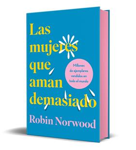 MUJERES QUE AMAN DEMASIADO (EDICIÓN ESPECIAL), LAS | 9788418045370 | NORWOOD, ROBIN