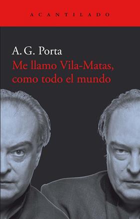 ME LLAMO VILA-MATAS, COMO TODO EL MUNDO | 9788417902001 | PORTA, A.G.