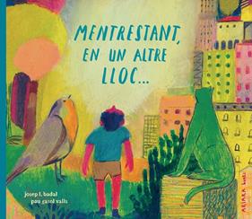 MENTRESTANT, EN UN ALTRE LLOC... | 9791388223051 | BADAL, JOSEP L. ; GASOL VALLS, PAU