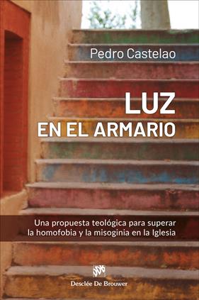 LUZ EN EL ARMARIO. UNA PROPUESTA TEOLÓGICA PARA SUPERAR LA HOMOFOBIA Y LA MISOGINIA EN LA IGLESIA | 9788433040053 | FERNÁNDEZ CASTELAO, PEDRO