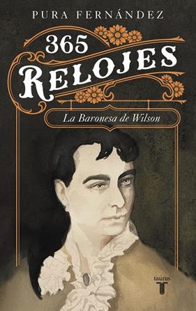 365 RELOJES : VIDA DE LA BARONESA DE WILSON (1833-1923) | 9788430622153 | FERNÁNDEZ, PURA