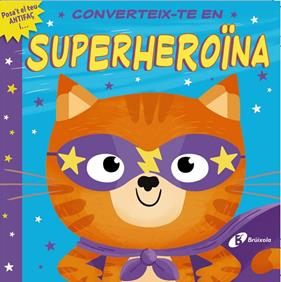 CONVERTEIX-TE EN SUPERHEROÏNA | 9788413491325 | LLOYD, ROSAMUND ; DICKASON, CHRIS