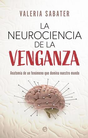 NEUROCIENCIA DE LA VENGANZA, LA | 9788413847825 | SABATER, VALERIA