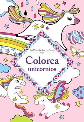 TALLER DE LA CALMA :  COLOREA UNICORNIOS | 9788469666654