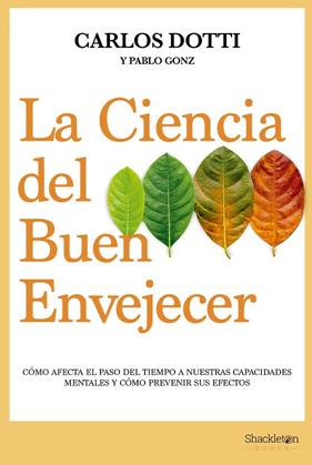 CIENCIA DEL BUEN ENVEJECER, LA | 9788413611679 | DOTTI, CARLOS/GONZ, PABLO