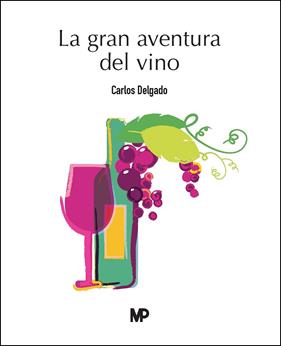 GRAN AVENTURA DEL VINO, LA | 9788419934574 | DELGADO GONZÁLEZ, CARLOS