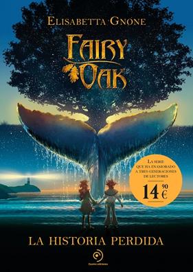 FAIRY OAK : LA HISTORIA PERDIDA | 9788410346819 | GNONE, ELISABETTA