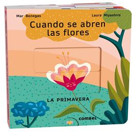 CUANDO SE ABREN LAS FLORES : LA PRIMAVERA | 9788411580694 | BENEGAS ORTIZ, MARÍA DEL MAR ; MIYASHIRO HIGA, LAURA