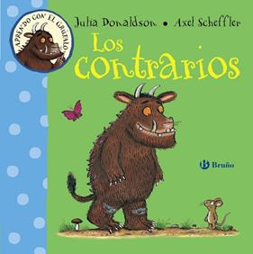 APRENDO CON EL GRUFALO LOS CONTRARIOS | 9788469603215 | DONALDSON, JULIA ; SCHEFFLER, AXEL