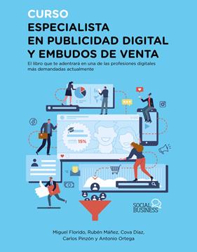 CURSO ESPECIALISTA EN PUBLICIDAD DIGITAL Y EMBUDOS DE VENTA | 9788441543911 | FLORIDO, MIGUEL ÁNGEL/MÁÑEZ, RUBÉN; DÍAZ, COVA; PINZÓN, CARLOS; ORTEGA, ANTONIO
