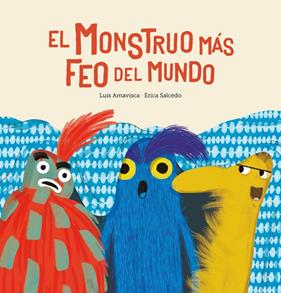 MONSTRUO MAS FEO DEL MUNDO, EL | 9788417673758 | AMAVISCA, LUIS ; SALCEDO, ERICA