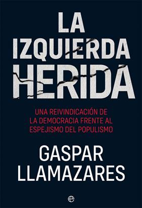 IZQUIERDA HERIDA, LA | 9788491647355 | LLAMAZARES, GASPAR