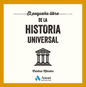 PEQUEÑO LIBRO DE LA HISTORIA UNIVERSAL, EL | 9788410451148 | MÉNDEZ CUADRADO, CRISTINA