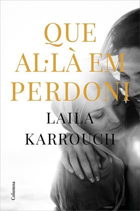 QUE AL·LA EM PERDONI | 9788466427654 | KARROUCH EL JILALI, LAILA