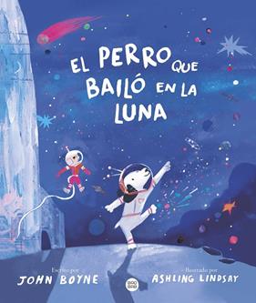 PERRO QUE BAILÓ EN LA LUNA, EL | 9788408292616 | BOYNE, JOHN ; LINDSAY, ASHLING