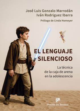 LENGUAJE SILENCIOSO, LA : LA TÉCNICA DE LA CAJA DE ARENA EN LA ADOLESCENCIA | 9788433039590 | GONZALO MARRODÁN, JOSÉ LUIS ; RODRÍGUEZ IBARRA, IVÁN