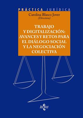 TRABAJO Y DIGITALIZACIÓN: AVANCES Y RETOS PARA EL DIÁLOGO SOCIAL Y LA NEGOCIACIÓ | 9788430990184 | BLASCO JOVER, CAROLINA/ARANDA MARTÍNEZ, MARÍA DEL CARMEN/BASTERRA HERNÁNDEZ, MIGUEL/GRACIA SORIANO,