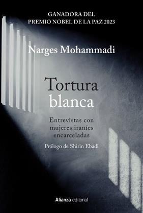 TORTURA BLANCA : ENTREVISTAS CON MUJERES IRANÍES ENCARCELADAS | 9788411485487 | MOHAMMADI, NARGES