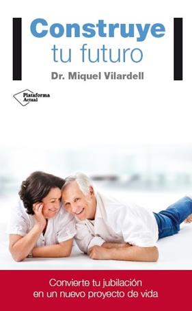 CONSTRUYE TU FUTURO | 9788416429141 | VILARDELL, MIQUEL