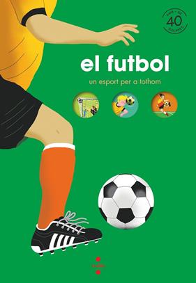 FUTBOL : UN ESPORT PER TOTHOM | 9788466150903 | BILLIOUD, JEAN-MICHEL ; SAUTREUIL, OLIVIA