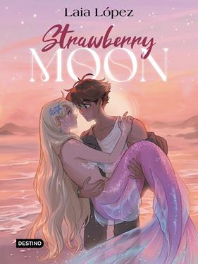 STRAWBERRY MOON : LA HIJA DE LA LUNA | 9788408297932 | LÓPEZ, LAIA