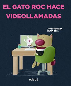 GATO ROC HACE VIDEOLLAMADAS; EL | 9788468356334 | CERVERA NOGUÉS, JORDI; COLL, NURIA