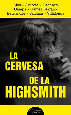 CERVESA DE LA HIGSMITH, LA | 9788413032320 | ALOS ; ARITZETA ; CADENES ; CAMPS ; GAMEZ SERRANO