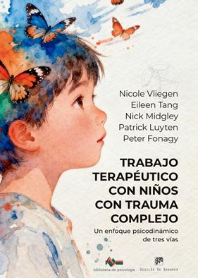 TRABAJO TERAPÉUTICO CON NIÑOS CON TRAUMA COMPLEJO | 9788433039798 | VLIEGEN, NICOLE/TANG, EILEEN/MIDGLEY, NICK/LUYTEN, PATRICK/FONAGY, PETER