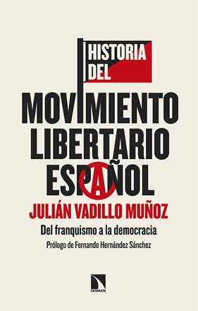 HISTORIA DEL MOVIMIENTO LIBERTARIO ESPAÑOL | 9788413527802 | VADILLO MUÑOZ, JULIÁN