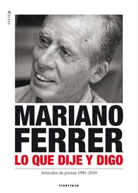 LO QUE DIJE Y DIGO : ARTICULOS DE PRENSA 1991-2010 | 9788498433319 | FERRER, MARIANO