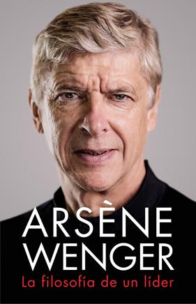 ARSÈNE WENGER : LA FILOSOFÍA DE UN LIDER | 9788412063745 | WENGER, ARSÈNE