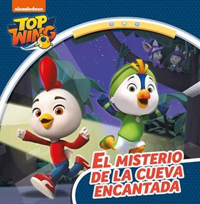 TOP WING : EL MISTERIO DE LA CUEVA ENCANTADA | 9788448854546 | NICKELODEON,
