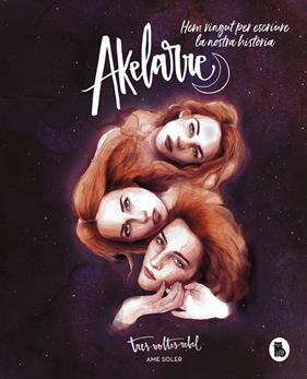 AKELARRE : HEM VINGUT PER ESCRIUE LA NOSTRA HISTORIA | 9788402423238 | SOLER, AME