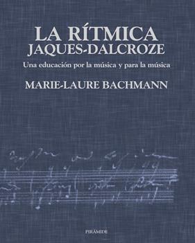 RITMICA, LA. JAQUES-DALCROZE | 9788436811872 | BACHMANN, MARIE-LAURE