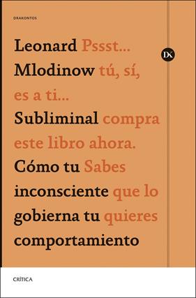 SUBLIMINAL : CÓMO TU INCONSCIENTE GOBIERNA TU COMPORTAMIENTO | 9788491996880 | MLODINOW, LEONARD