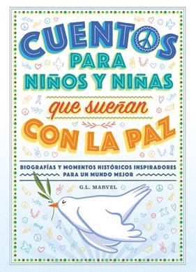 CUENTOS PARA NIÑOS Y NIÑAS QUE SUEÑAN CON LA PAZ | 9788419834324 | MARVEL, G.L.