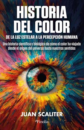HISTORIA DEL COLOR :  DE LA LUZ ESTELAR A LA PERCEPCIÓN HUMANA | 9791387556952 | SCALITER, JUAN