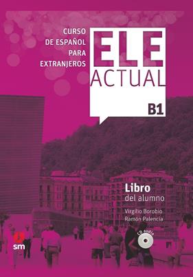 ELE ACTUAL B1 : LIBRO DEL ALUNMO  | 9788413180397 | BOROBIO CARRERA, VIRGILIO ; PALENCIA DEL BURGO, RAMÓN