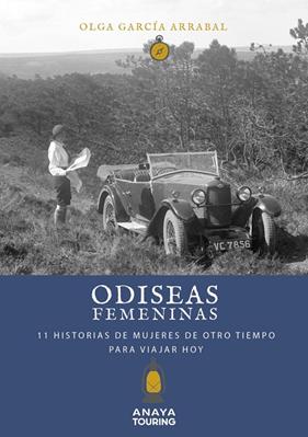 ODISEAS FEMENINAS : 11 HISTORIAS DE MUJERES DE OTRO TIEMPO PARA VIAJAR HOY | 9788491583837 | GARCÍA ARRABAL, OLGA