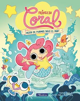 PRINCESA CORAL 1 : FIESTA DE PIJAMAS BAJO EL MAR | 9788448867072 | SALA PERELLÓ, ERNEST ; PEÑA, MADO