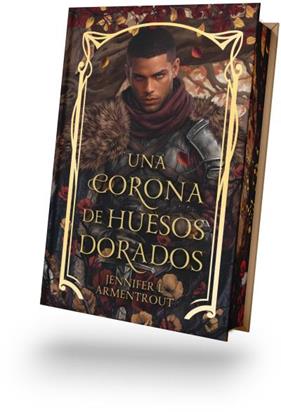 DE SANGRE Y CENIZAS 3 : UNA CORONA DE HUESOS DORADOS ( EDICION ESPECIAL ) | 9791388002106 | ARMENTROUT, JENNIFER