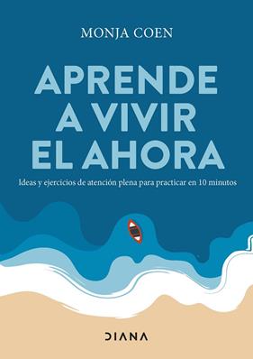 APRENDE A VIVIR EL AHORA | 9788411190732 | COEN, MONJA 