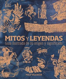 MITOS Y LEYENDAS : GUIA ILUSTRADA DE SU ORIGEN Y SIGNIFICADO | 9780241432495