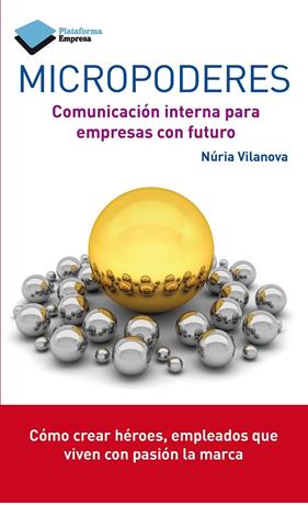 MICROPODERES : COMUNICACION INTERNA PARA EMPRESAS CON FUTURO | 9788415750673 | VILANOVA, NURIA